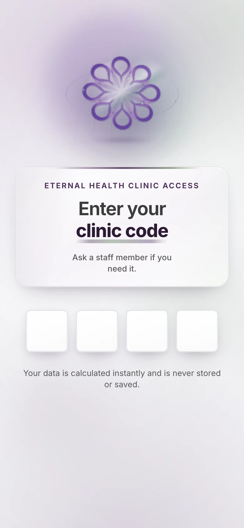 Clinic access screen: 'Enter your clinic code' above four empty code boxes, with a note that data is never stored